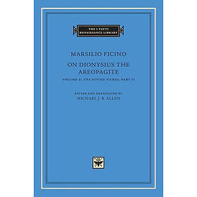 Marsilio Ficino: On Dionysius the Areopagite: Volume 2