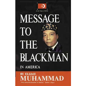 Elijah Muhammad: Message To The Blackman In America