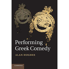 Alan Hughes: Performing Greek Comedy