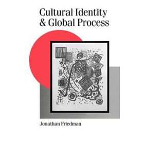 Jonathan Friedman: Cultural Identity and Global Process