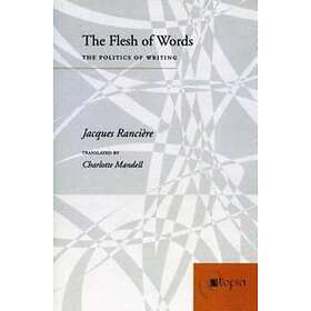 Jacques Ranciere: The Flesh of Words