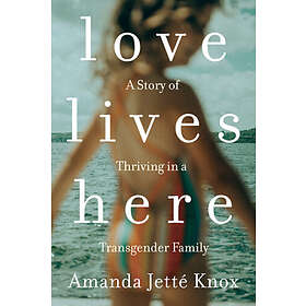 Amanda Jette Knox: Love Lives Here