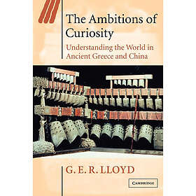 G E R Lloyd: The Ambitions of Curiosity