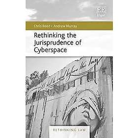 Chris Reed, Andrew Murray: Rethinking the Jurisprudence of Cyberspace
