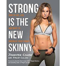 Jennifer A Cohen, Stacey Colino: Strong is the New Skinny