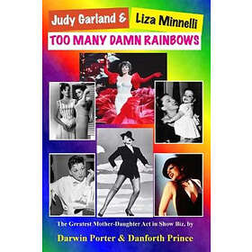 Darwin Porter, Danforth Prince: Judy Garland &; Liza Minnelli, Too Many Damn Rainbows