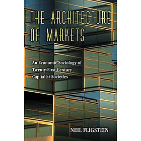 Neil Fligstein: The Architecture of Markets