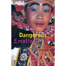 Alphonso Lingis: Dangerous Emotions