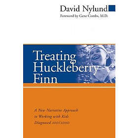 D Nylund: Treating Huckleberry Finn A New Narrative Approach to Working with Kid