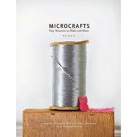 Margaret McGuire, Alicia Kachmar, Katie Hatz: Microcrafts
