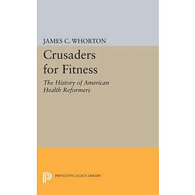 James C Whorton: Crusaders for Fitness