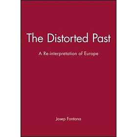 J Fontana: The Distorted Past A Reinterpretation Europe