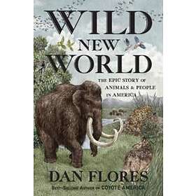 Dan Flores: Wild New World