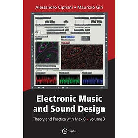 Alessandro Cipriani, Maurizio Giri: Electronic Music and Sound Design Theory Practice with Max 8 volume 3