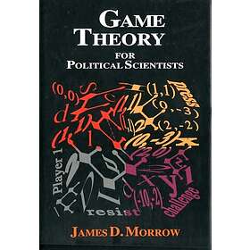 James D Morrow: Game Theory for Political Scientists