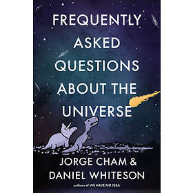 Jorge Cham, Daniel Whiteson: Frequently Asked Questions About The Universe