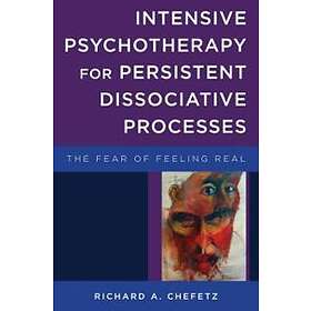 Richard A Chefetz: Intensive Psychotherapy for Persistent Dissociative Processes