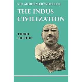 Mortimer Wheeler: The Indus Civilization