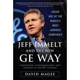 David Magee: Jeff Immelt and the New GE Way: Innovation, Transformation Winning in 21st Century