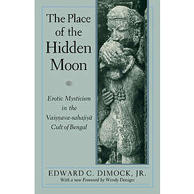 Edward C Dimock: The Place of the Hidden Moon