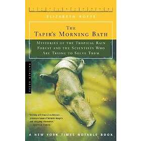 Elizabeth Royte: The Tapir's Morning Bath