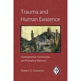 Robert D Stolorow: Trauma and Human Existence