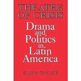 Diana Taylor: Theatre of Crisis