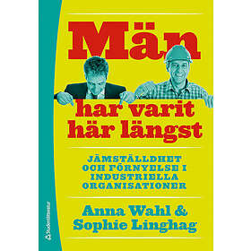 Sophie Linghag, Anna Wahl: Män har varit här längst Jämställdhet och förnyelse i industriella organisationer
