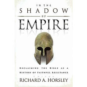 Richard A Horsley: In the Shadow of Empire