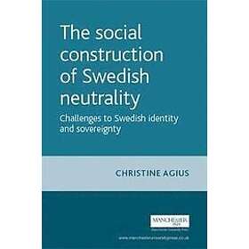 Christine Agius: The Social Construction of Swedish Neutrality
