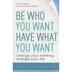 Chris Prentiss: Be Who You Want, Have What Want