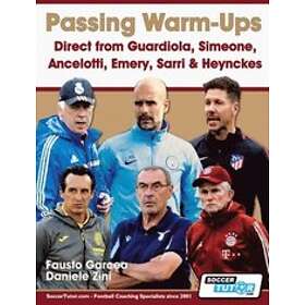Fausto Garcea, Daniele Zini: Passing Warm-Ups Direct from Guardiola, Simeone, Ancelotti, Emery, Sarri &; Heynckes