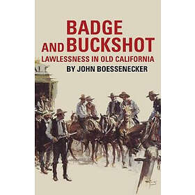 John Boessenecker: Badge and Buckshot