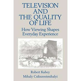 Robert Kubey, Mihalyi Csikszentmihalyi: Television and the Quality of Life