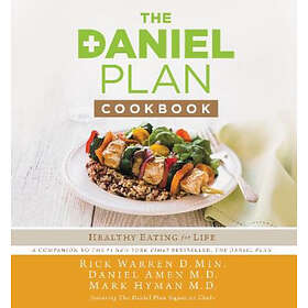 Rick Warren, Dr Daniel Amen, Dr Mark Hyman: The Daniel Plan Cookbook