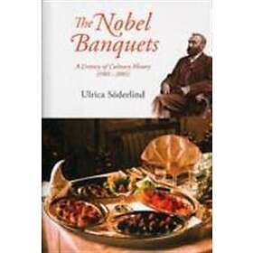Ulrica Soderlind: Nobel Banquets, The: A Century Of Culinary History (1901-2001)