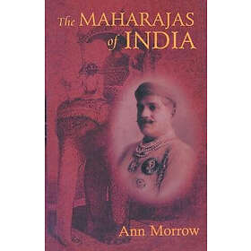Ann Morrow: The Maharajas of India