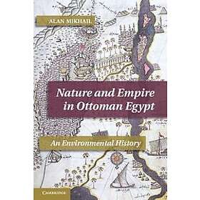 Alan Mikhail: Nature and Empire in Ottoman Egypt