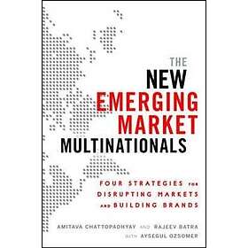 Amitava Chattopadhyay: The New Emerging Market Multinationals: Four Strategies for Disrupting Markets and Building Brands