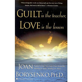 Joan Borysenko: Guilt is the Teacher and Love Answer