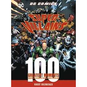Robert Greenberger: DC Comics Super-Villains: 100 Greatest Moments: Volume 5