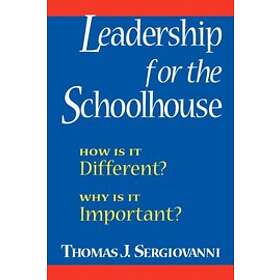 TJ Sergiovanni: Leadership for the Schoolhouse: How is it Differen Different? Wh