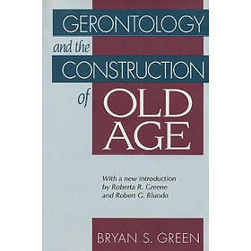 Bryan Green: Gerontology and the Construction of Old Age
