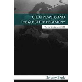 Jeremy Black: Great Powers and the Quest for Hegemony