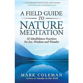 Mark Coleman: A Field Guide to Nature Meditation