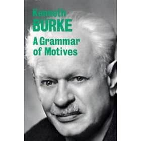 Kenneth Burke: A Grammar of Motives