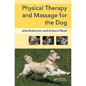 Julia Robertson, Andy Mead: Physical Therapy and Massage for the Dog