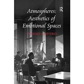 Tonino Griffero: Atmospheres: Aesthetics of Emotional Spaces
