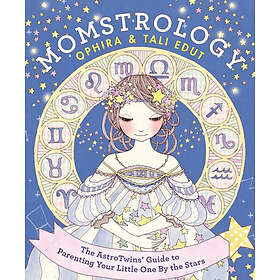 Ophira Edut, Tali Edut: Momstrology: The Astrotwins' Guide to Parenting Your Little One by the Stars