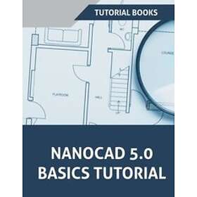 Tutorial Books: NanoCAD 5,0 Basics Tutorial